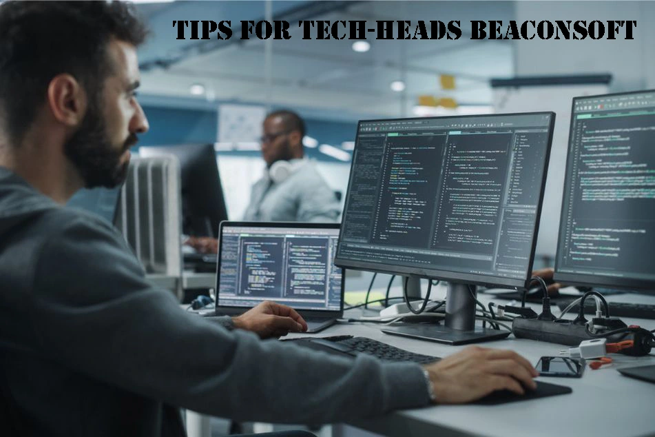 Tips for Tech-Heads BeaconSoft